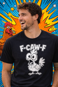 F-Caw-F - Unisex T-Shirt