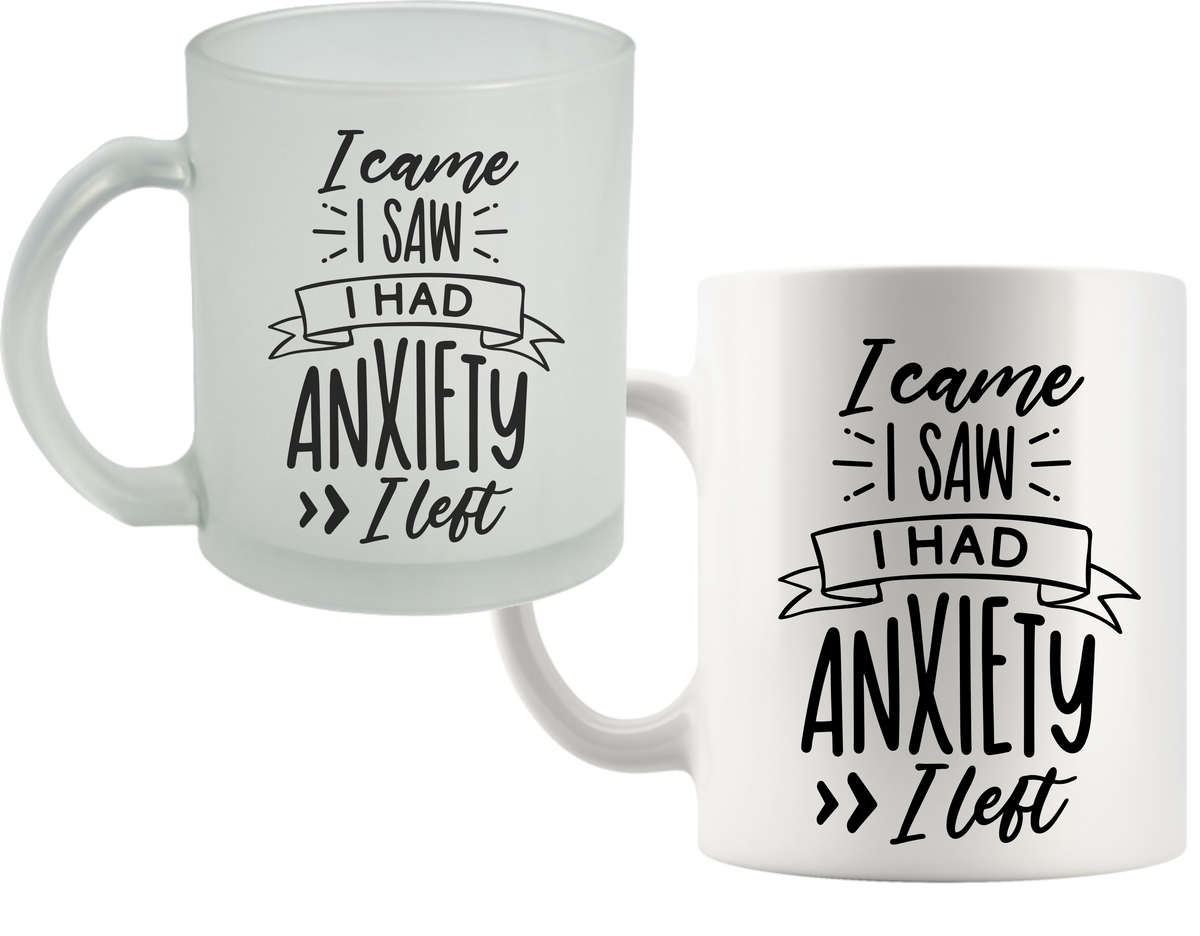 I came, I saw, I had Anxiety, I left Mug